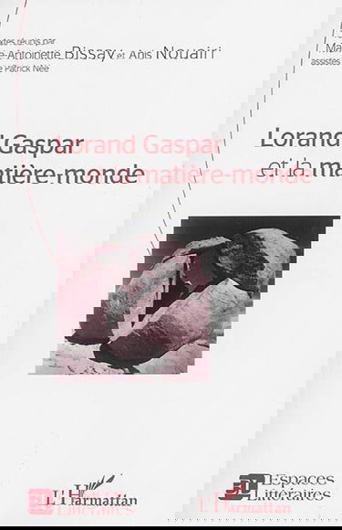 Lorand Gaspar et la matière-monde : actes du colloque international de Tunis : les 12, 13, 14 novembre 2013