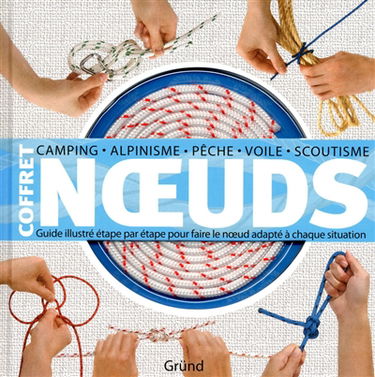 Coffret noeuds : guide illustré étape par étape pour faire le noeud adapté à chaque situation : camping, alpinisme, pêche, voile, scoutisme