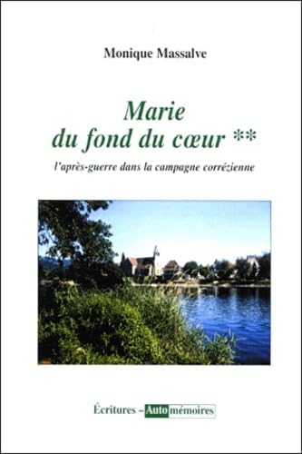 Marie du fond du coeur : l'après-guerre dans la campagne corrézienne