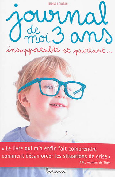 Journal de moi, 3 ans : insupportable et pourtant...