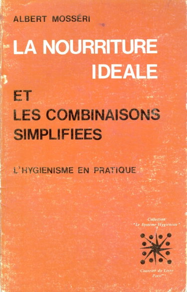 Couverture de La Nourriture idéale et les combinaisons simplifiées / L'hygiénisme en pratique / La Santé par la nourriture / Fruits et Légumes / Combinaison d'aliments