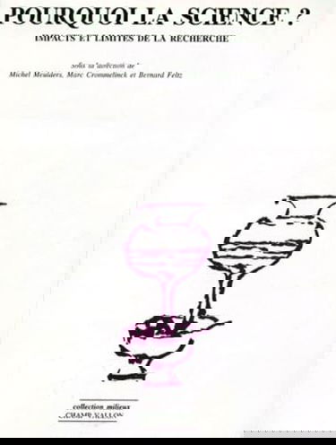 Pourquoi la science ? : impacts et limites de la recherche scientifique