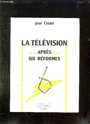 La Television Apres Six Reformes