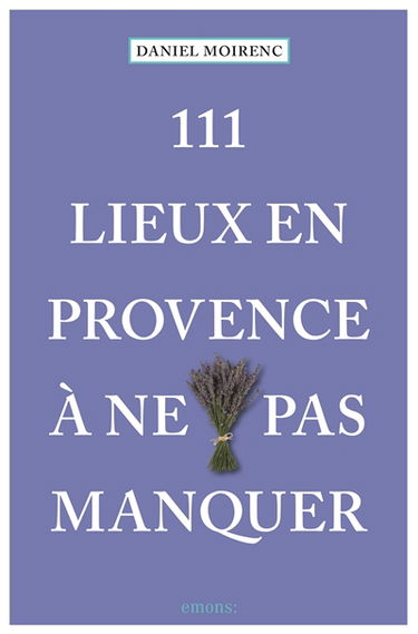 111 lieux en Provence à ne pas manquer