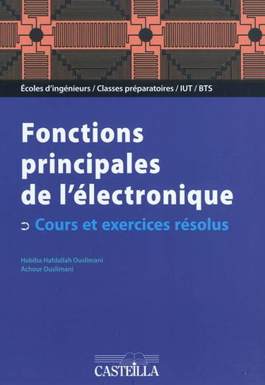 Fonctions principales de l'électronique : écoles d'ingénieurs, classes préparatoires, IUT, BTS : cours et exercices résolus