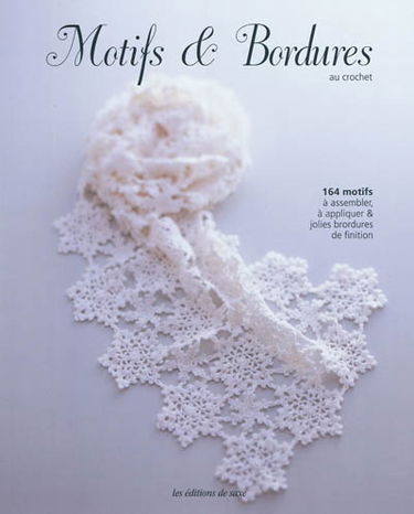 Motifs et bordures au crochet : 164 motifs à assembler, à appliquer & jolies bordures de finition