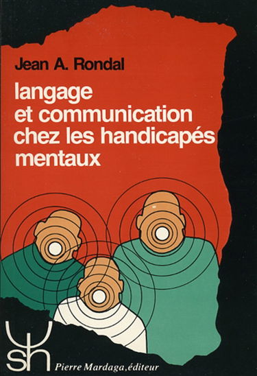 Langage et communication chez les handicapés mentaux : théorie, évaluation et intervention