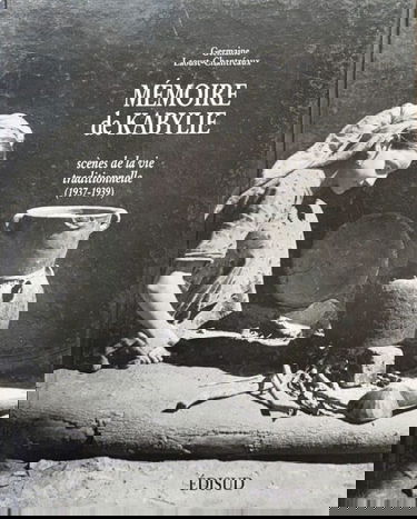 Mémoire de Kabylie : scènes de la vie traditionnelle, 1937-1939
