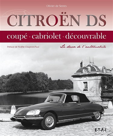 Couverture de Citroën DS : coupé, cabriolet, découvrable : la déesse de l'automobile