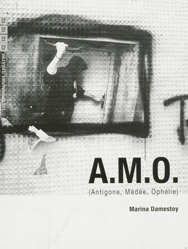 A.M.O. (Antigone, Médée, Ophélie)