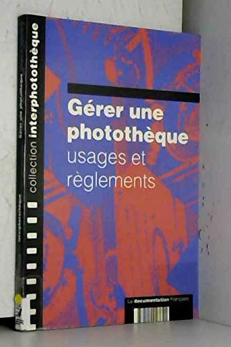 Gerer une phototheque : usages et reglements