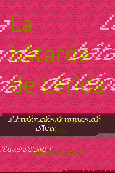 La bâtarde de Lérida: L'enfer des femmes de Dieu