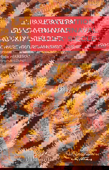 L'invention du carnaval au XIXe siècle : Paris, Nice, Rio de Janeiro