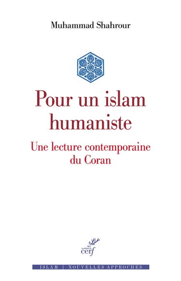 Pour un islam humaniste : une lecture contemporaine du Coran