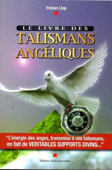 Le livre des talismans angéliques: Talismans angéliques, les supports divins