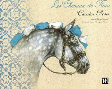 Les chevaux de rois. Cavalos reais