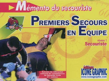 Couverture de Mémento du secouriste, premiers secours en équipe : niveau 1, secouriste : extraits du référentiel national de compétences de sécurité civile par Editions Icone graphic