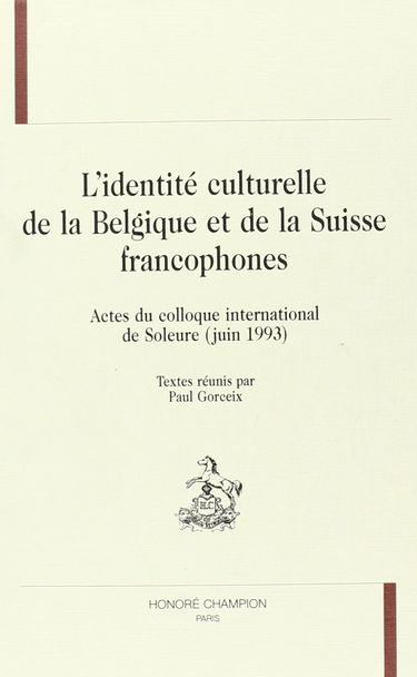 L'identité culturelle de la Belgique et de la Suisse francophones : actes du colloque de Soleure, juin 1993