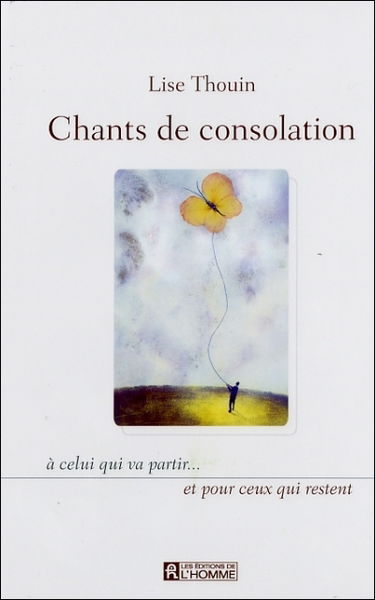 Chants de consolation : à celui qui va partir... et pour ceux qui restent