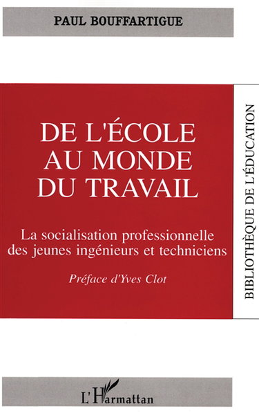 Couverture de De l'école au monde du travail : la socialisation professionnelle des jeunes ingénieurs et techniciens