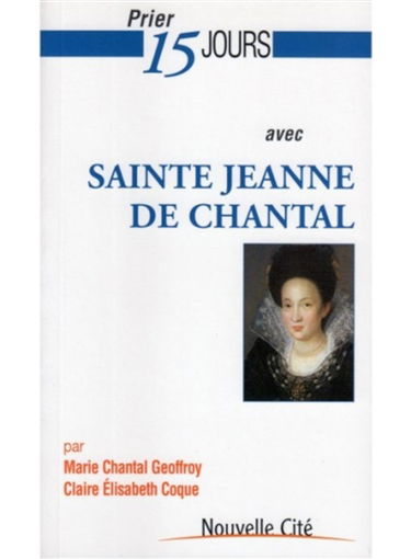 Prier 15 jours avec sainte Jeanne de Chantal