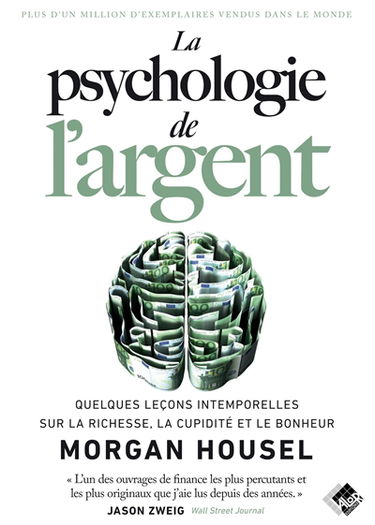 La psychologie de l'argent : quelques leçons intemporelles sur la richesse, la cupidité et le bonheur