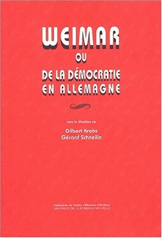 Weimar ou De la démocratie en Allemagne