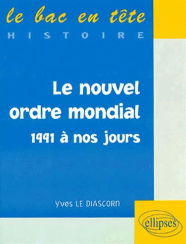 Le nouvel ordre mondial : 1991 à nos jours