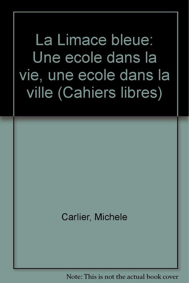 La Limace bleue : l'école dans la vie, l'école dans la ville