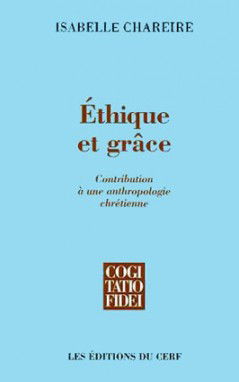 Ethique et grâce : contribution à une anthropologie chrétienne