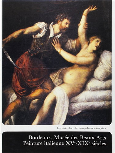 Couverture de Bordeaux Musée des beaux-arts : peinture italienne, XVe-XIXe siècles