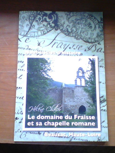 Couverture de Neuf siècles d'histoire - le domaine du Fraisse et sa chapelle romane, Beauzac, Haute-Loire