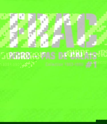 FRAC Nord - Pas de Calais: Tome 1, Collection 1983-1990