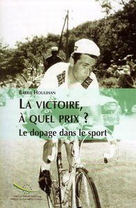 La victoire à quel prix ? : le dopage dans le sport et l'élaboration de politiques contre le dopage
