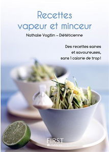 Recettes vapeur et minceur : des recettes saines et savoureuses, sans 1 calorie de trop !