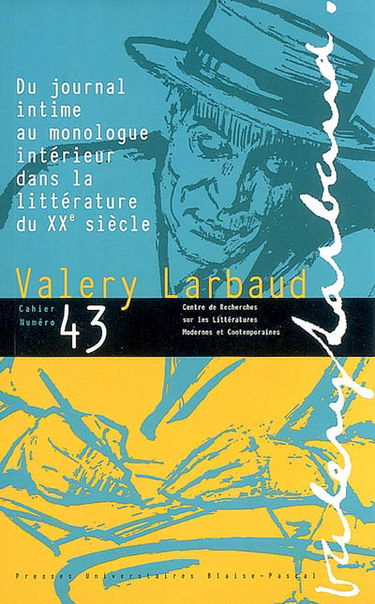 Cahiers des amis de Valery Larbaud, n° 43. Du journal intime au monologue intérieur dans la littérature du XXe siècle