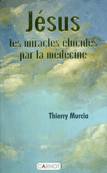 Jésus : les miracles élucidés par la médecine