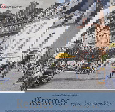 Rennes : hier, aujourd'hui