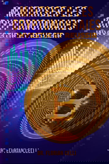 Maîtriser les cryptomonnaies: Guide complet pour investir et réussir