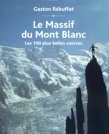 Couverture de Le massif du Mont-Blanc : les 100 plus belles courses