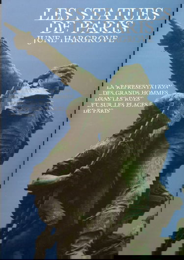 Les Statues de Paris : la représentation des grands hommes dans les rues et sur les places de Paris