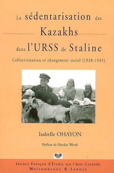 Couverture de La sédentarisation des Kazakhs dans l'URSS de Staline : collectivisation et changement social (1928-1945)
