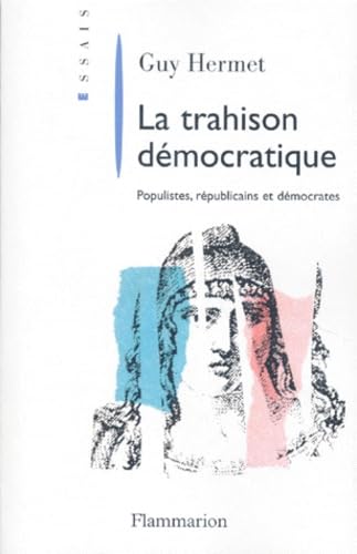 La trahison démocratique : populistes, républicains et démocrates : essai