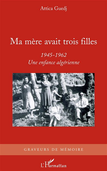 Ma mère avait trois filles, 1945-1962 : une enfance algérienne