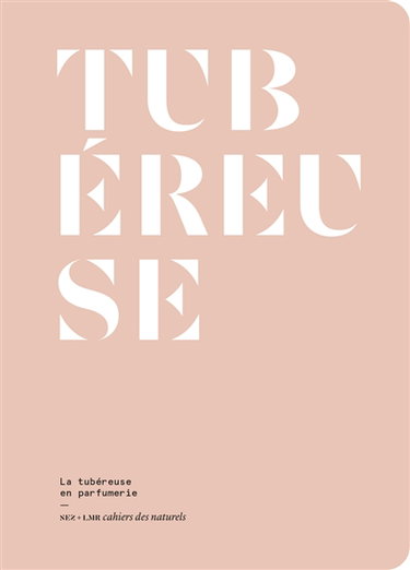 Couverture de Tubéreuse : la tubéreuse en parfumerie par Le collectif nez