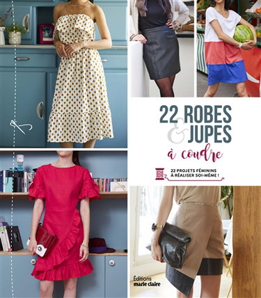 22 robes & jupes à coudre : 22 projets féminins à réaliser soi-même !