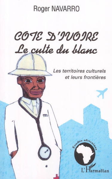 Côte d'Ivoire, le culte du blanc : les territoires culturels et leurs frontières