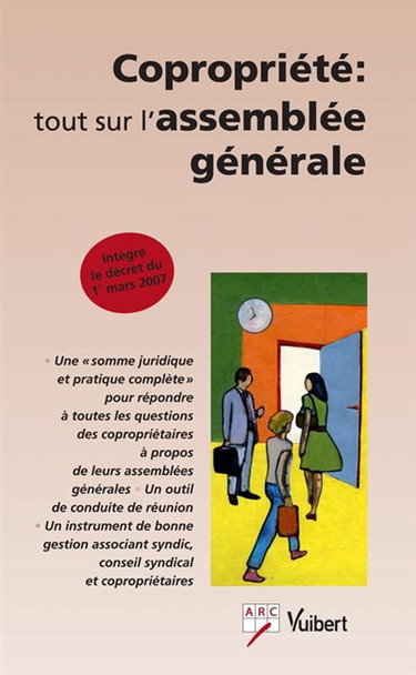 Copropriété : tout sur l'assemblée générale : intègre le décret du 1er mars 2007