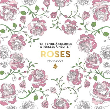 Roses : petit livre à colorier & pensées à méditer
