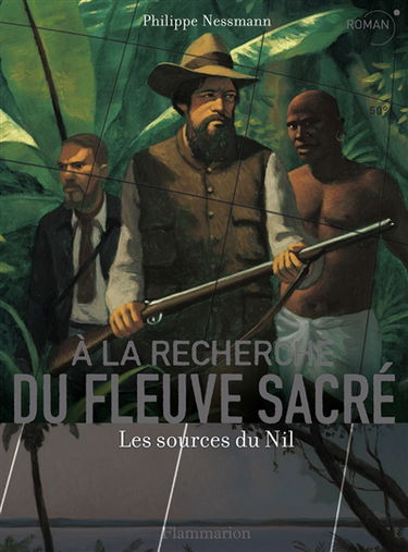 A la recherche du fleuve sacré : les sources du Nil